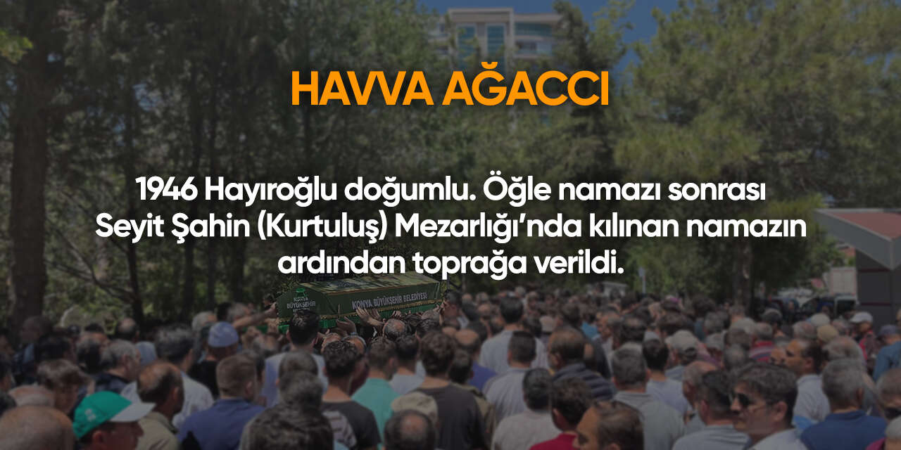 Konya'da bugün vefat edenler | 19 Mayıs 2026 7
